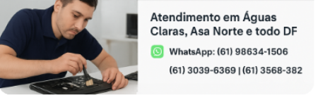Assistência técnica de computador em Águas Claras - DF